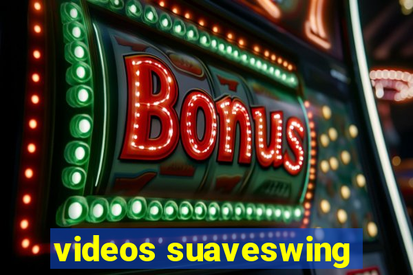 videos suaveswing